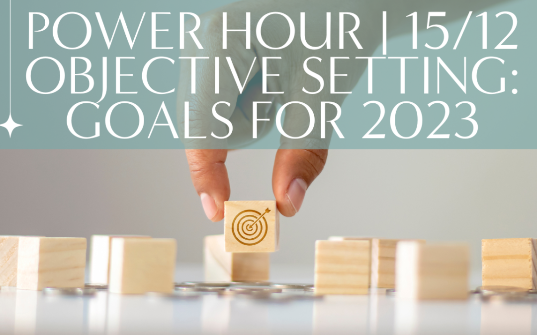 ONLINE POWER HOUR EVENT – OBJECTIVE SETTING: GOALS FOR 2023