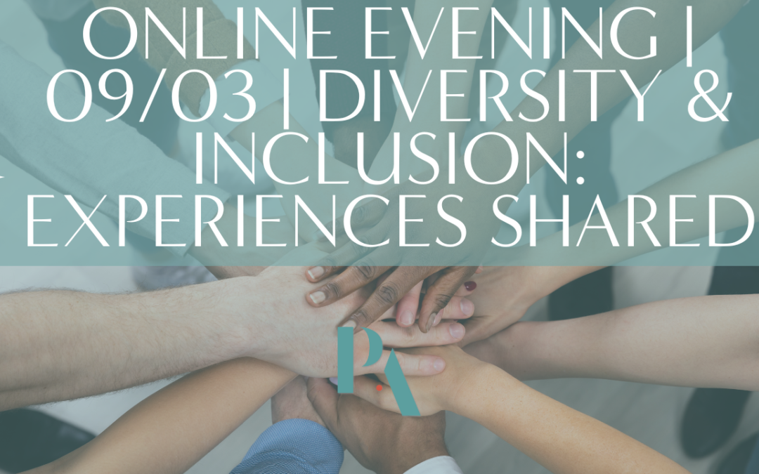 STRATEGIC PA NETWORK | ONLINE EVENING 09/03 | DIVERSITY & INCLUSION | EXPERIENCES SHARED