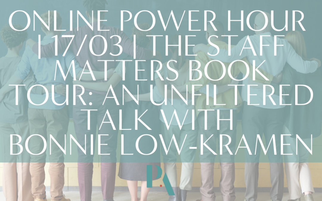STRATEGIC PA NETWORK | ONLINE POWER HOUR EVENT 17/03 | THE ‘STAFF MATTERS’ VIRTUAL BOOK TOUR: AN UNFILTERED TALK WITH BONNIE LOW-KRAMEN