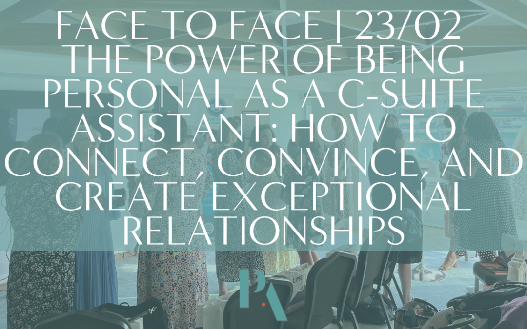STRATEGIC PA NETWORK | THE POWER OF BEING PERSONAL AS A C SUITE ASSISTANT: HOW TO CONNECT, CONVINCE, AND CREATE EXCEPTIONAL RELATIONSHIPS