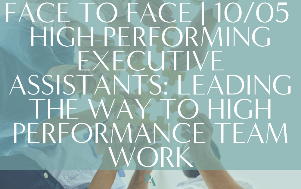 STRATEGIC PA NETWORK | THE FORM ROOMS, COVENT GARDEN | HIGH PERFORMING EXECUTIVE ASSISTANTS: LEADING THE WAY TO HIGH PERFORMANCE TEAM WORK | WEDS, 10TH MAY 2023