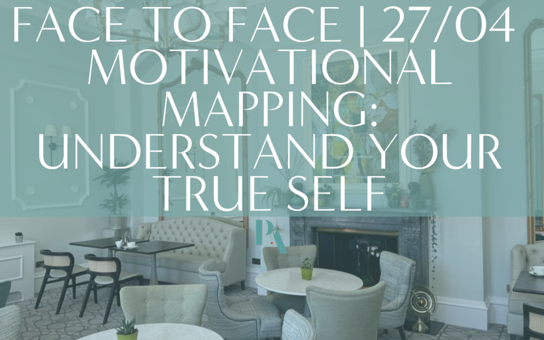 STRATEGIC PA NETWORK | MOTIVATIONAL MAPPING: UNDERSTAND YOUR TRUE SELF | FACE TO FACE EVENT | TAPLOW HOUSE HOTEL
